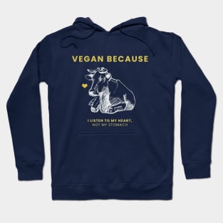 Vegan Because I Listen To My heart Hoodie